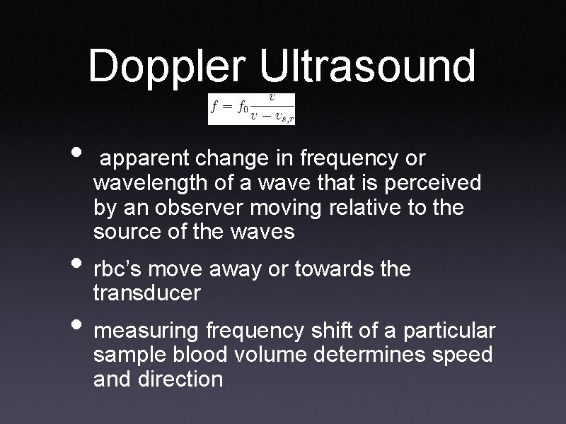 Doppler Ultrasound • apparent change in frequency or wavelength of a wave that is
