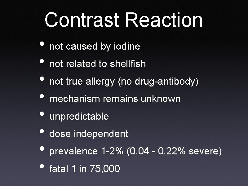 Contrast Reaction • not caused by iodine • not related to shellfish • not