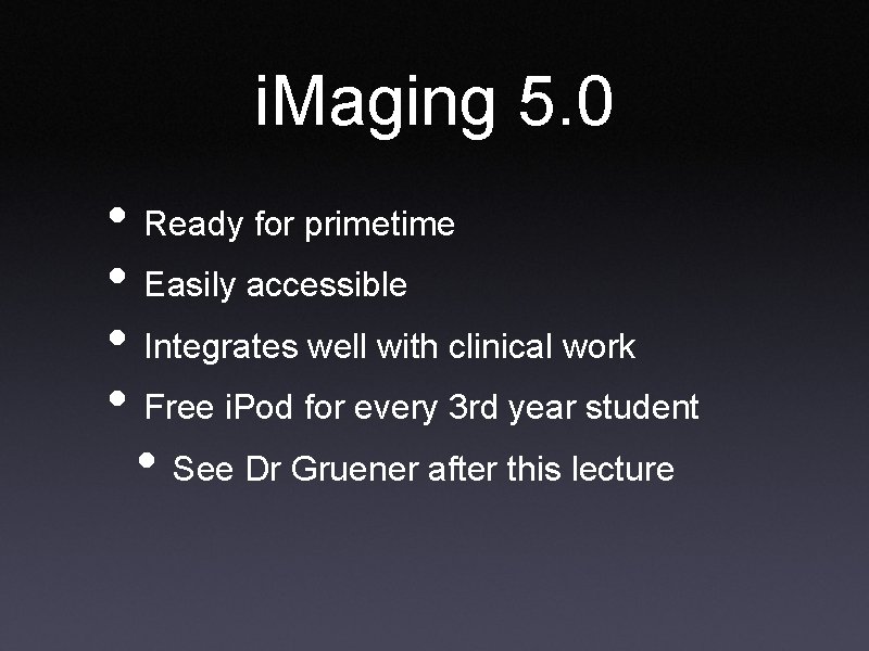 i. Maging 5. 0 • Ready for primetime • Easily accessible • Integrates well