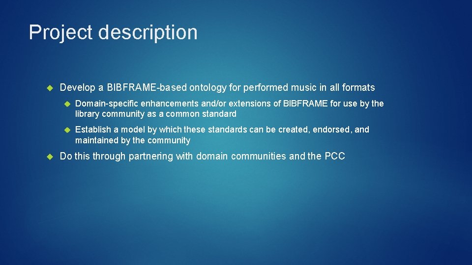 Project description Develop a BIBFRAME-based ontology for performed music in all formats Domain-specific enhancements