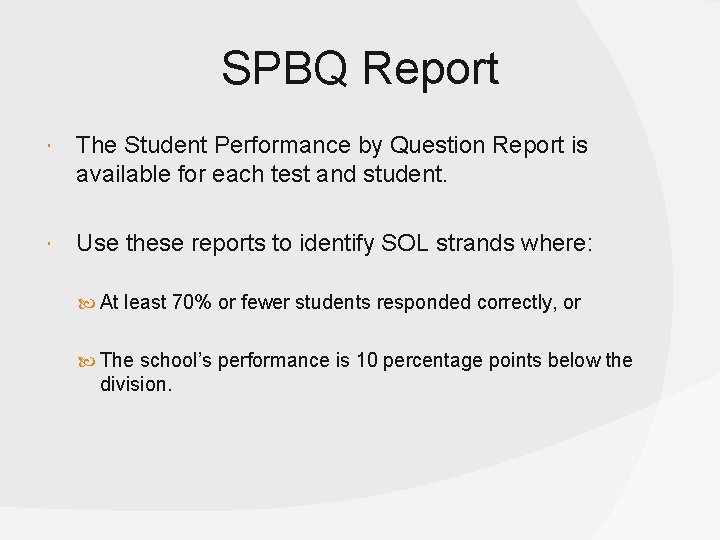 SPBQ Report The Student Performance by Question Report is available for each test and