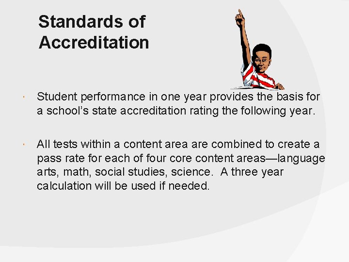 Standards of Accreditation Student performance in one year provides the basis for a school’s