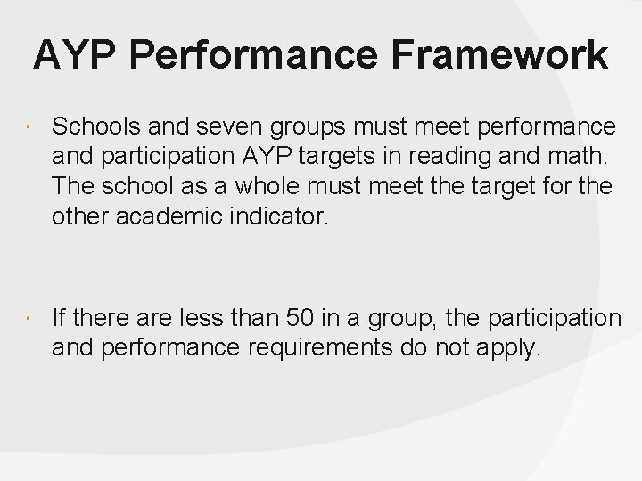 AYP Performance Framework Schools and seven groups must meet performance and participation AYP targets