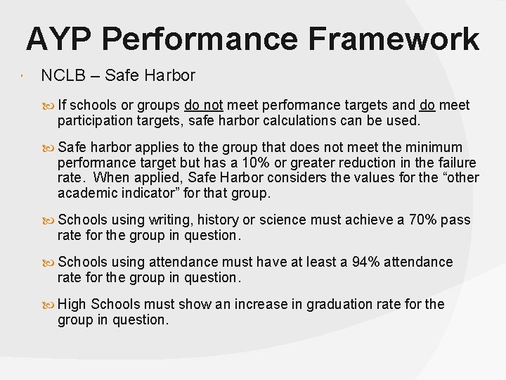 AYP Performance Framework NCLB – Safe Harbor If schools or groups do not meet