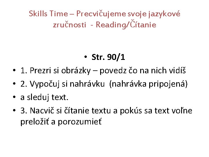 Skills Time – Precvičujeme svoje jazykové zručnosti - Reading/Čítanie • • • Str. 90/1