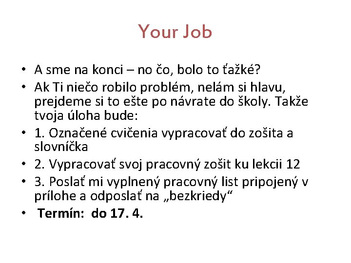 Your Job • A sme na konci – no čo, bolo to ťažké? •