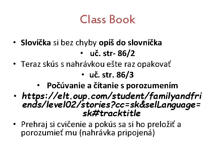 Class Book • Slovíčka si bez chyby opíš do slovníčka • uč. str- 86/2