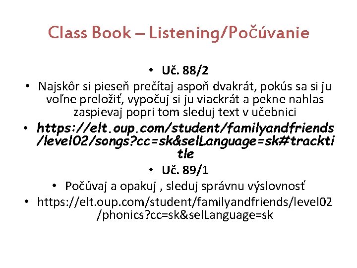 Class Book – Listening/Počúvanie • Uč. 88/2 • Najskôr si pieseň prečítaj aspoň dvakrát,
