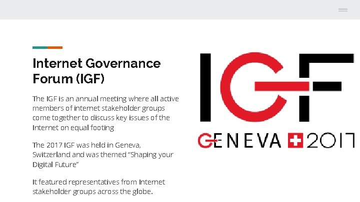 Internet Governance Forum (IGF) The IGF is an annual meeting where all active members