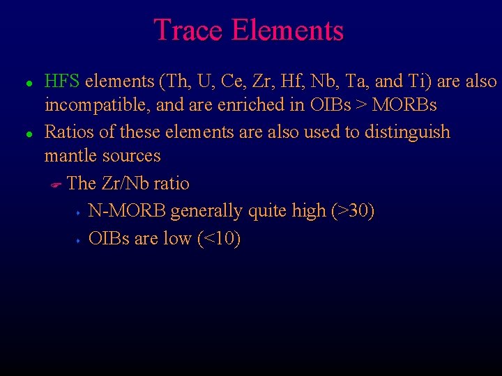 Trace Elements l l HFS elements (Th, U, Ce, Zr, Hf, Nb, Ta, and