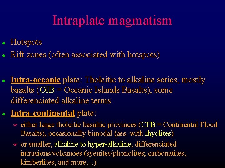 Intraplate magmatism l l Hotspots Rift zones (often associated with hotspots) Intra-oceanic plate: Tholeitic