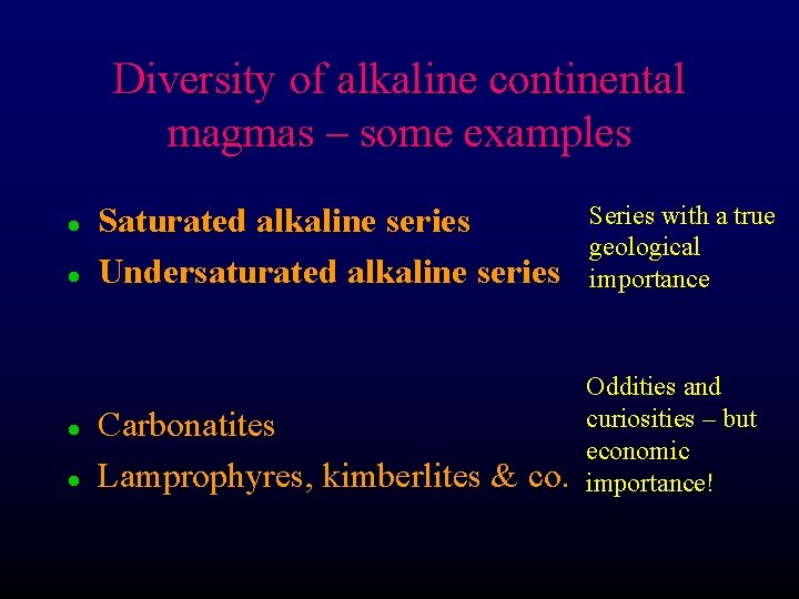 Diversity of alkaline continental magmas – some examples l l Saturated alkaline series Undersaturated