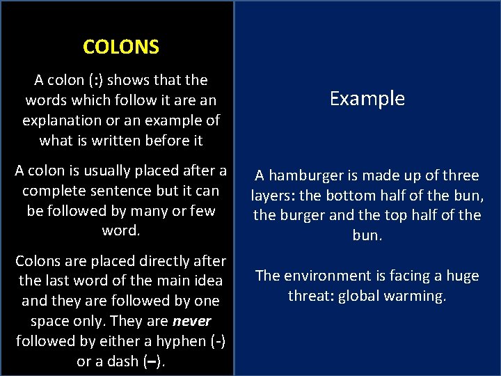 COLONS A colon (: ) shows that the words which follow it are an