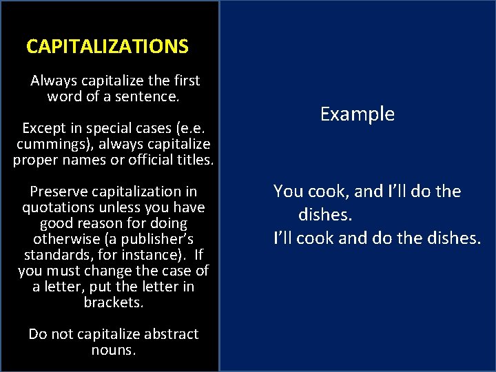 CAPITALIZATIONS Always capitalize the first word of a sentence. Except in special cases (e.