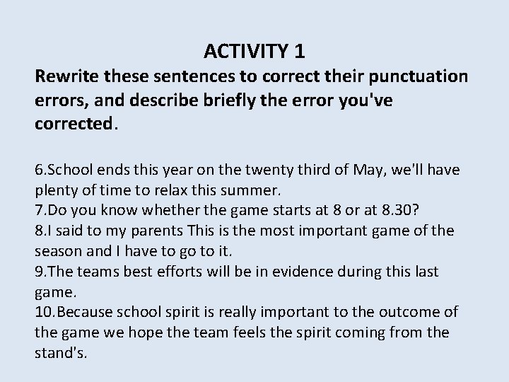 ACTIVITY 1 Rewrite these sentences to correct their punctuation errors, and describe briefly the