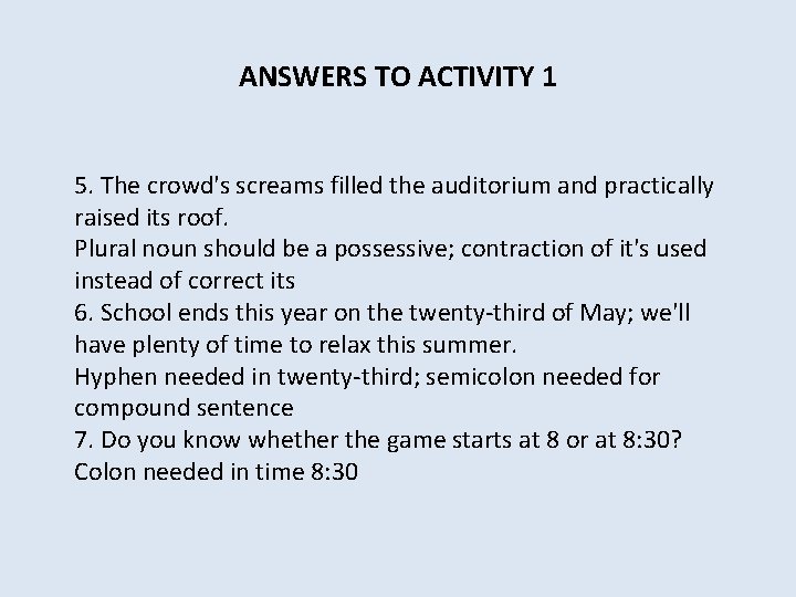 ANSWERS TO ACTIVITY 1 5. The crowd's screams filled the auditorium and practically raised