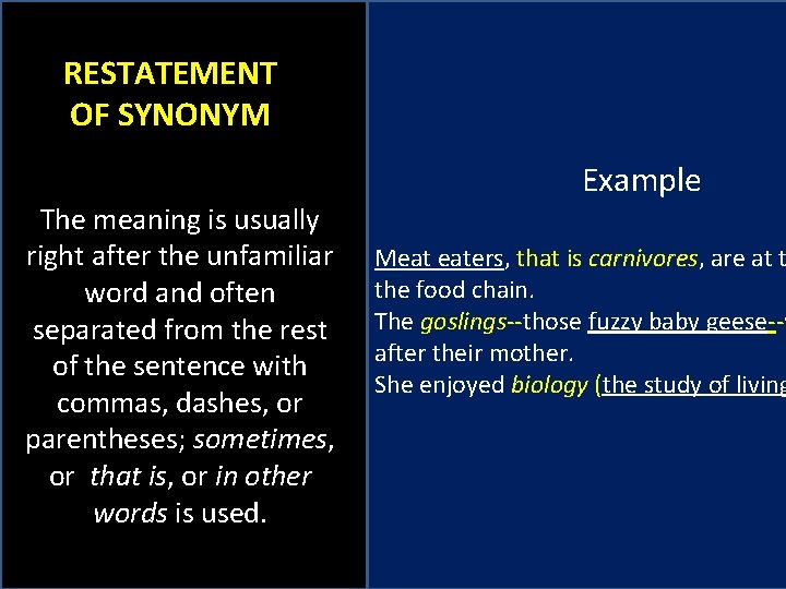 RESTATEMENT OF SYNONYM The meaning is usually right after the unfamiliar word and often