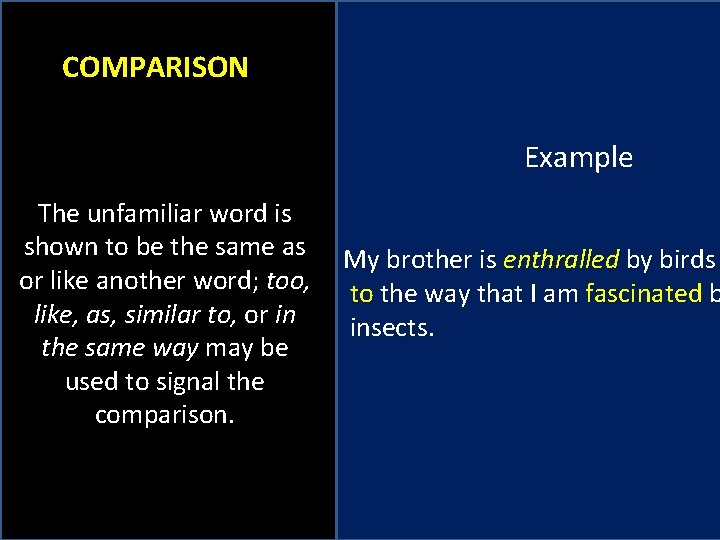 COMPARISON Example The unfamiliar word is shown to be the same as or like