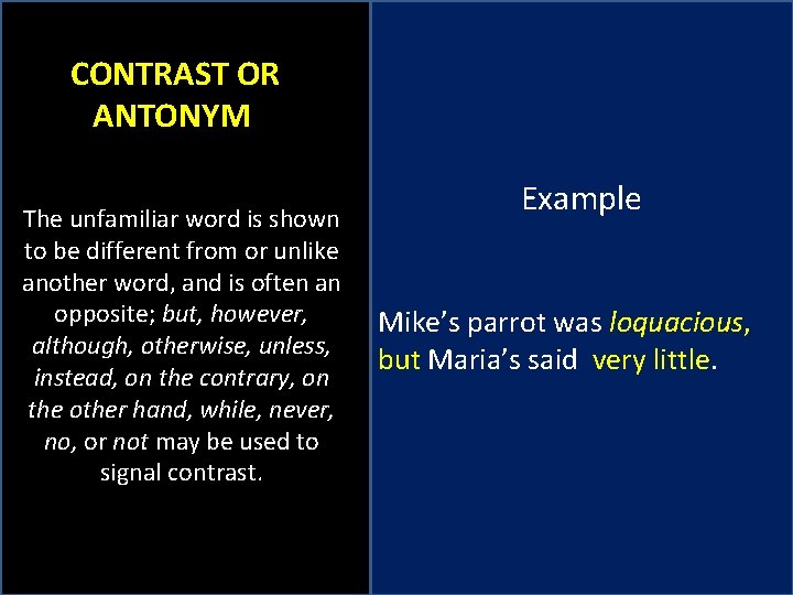  CONTRAST OR ANTONYM The unfamiliar word is shown to be different from or