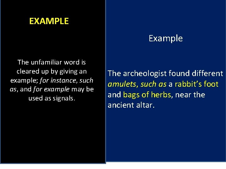 EXAMPLE Example The unfamiliar word is cleared up by giving an example; for instance,