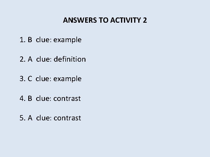 ANSWERS TO ACTIVITY 2 1. B clue: example 2. A clue: definition 3. C