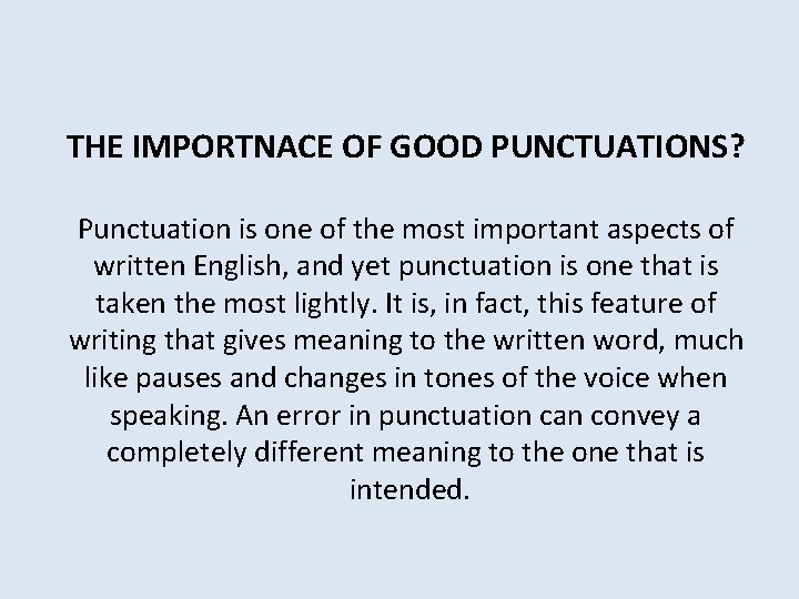 THE IMPORTNACE OF GOOD PUNCTUATIONS? Punctuation is one of the most important aspects of