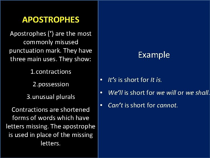 APOSTROPHES Apostrophes (’) are the most commonly misused punctuation mark. They have three main