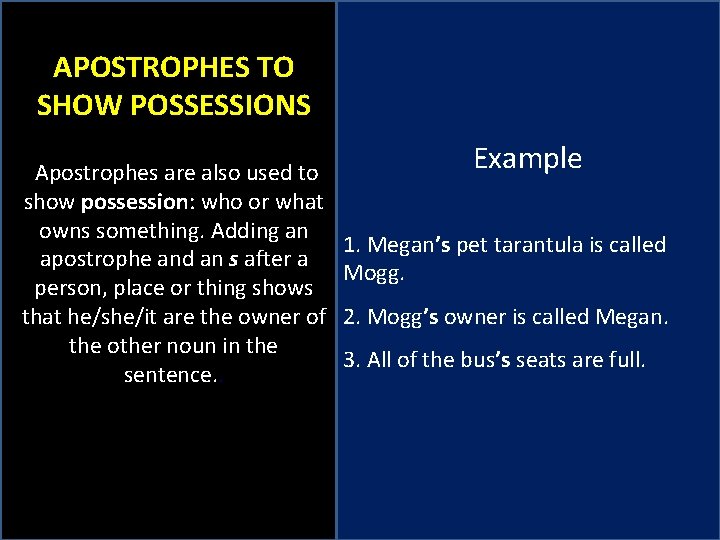 APOSTROPHES TO SHOW POSSESSIONS Apostrophes are also used to show possession: who or what APOSTROPHES TO SHOW POSSESSIONS Apostrophes are also used to show possession: who or what