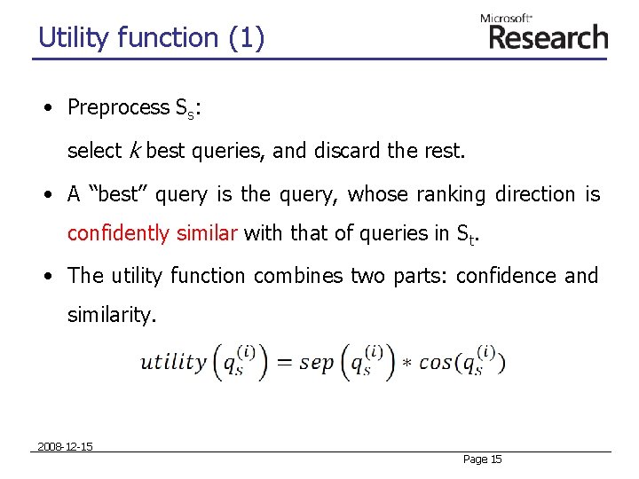 Utility function (1) • Preprocess Ss: select k best queries, and discard the rest. Utility function (1) • Preprocess Ss: select k best queries, and discard the rest.