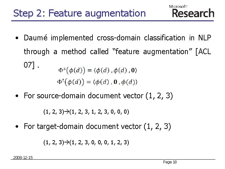 Step 2: Feature augmentation • Daumé implemented cross-domain classification in NLP through a method Step 2: Feature augmentation • Daumé implemented cross-domain classification in NLP through a method