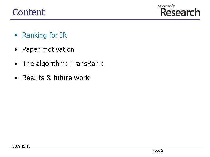 Content • Ranking for IR • Paper motivation • The algorithm: Trans. Rank • Content • Ranking for IR • Paper motivation • The algorithm: Trans. Rank •