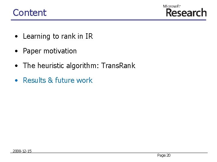 Content • Learning to rank in IR • Paper motivation • The heuristic algorithm: Content • Learning to rank in IR • Paper motivation • The heuristic algorithm: