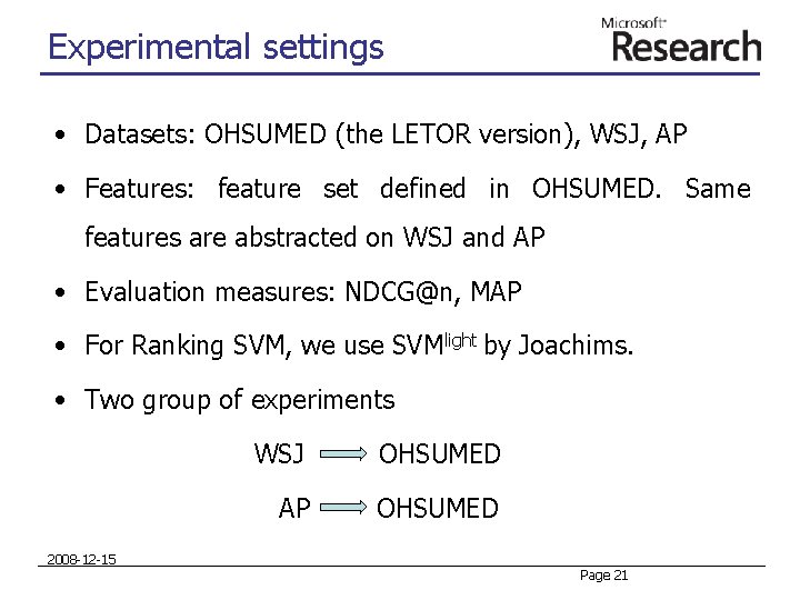 Experimental settings • Datasets: OHSUMED (the LETOR version), WSJ, AP • Features: feature set Experimental settings • Datasets: OHSUMED (the LETOR version), WSJ, AP • Features: feature set