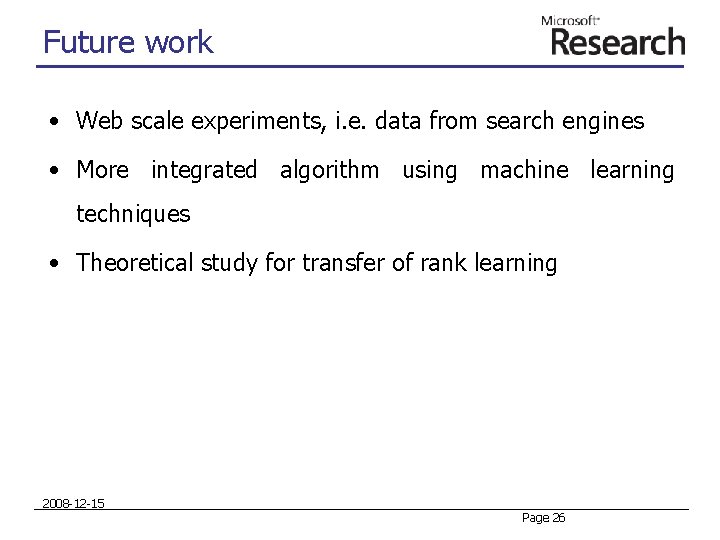 Future work • Web scale experiments, i. e. data from search engines • More Future work • Web scale experiments, i. e. data from search engines • More