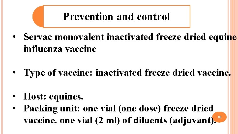 Prevention and control • Servac monovalent inactivated freeze dried equine influenza vaccine • Type