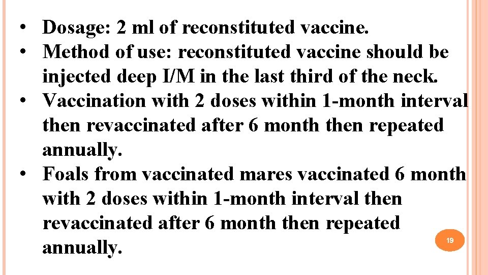  • Dosage: 2 ml of reconstituted vaccine. • Method of use: reconstituted vaccine