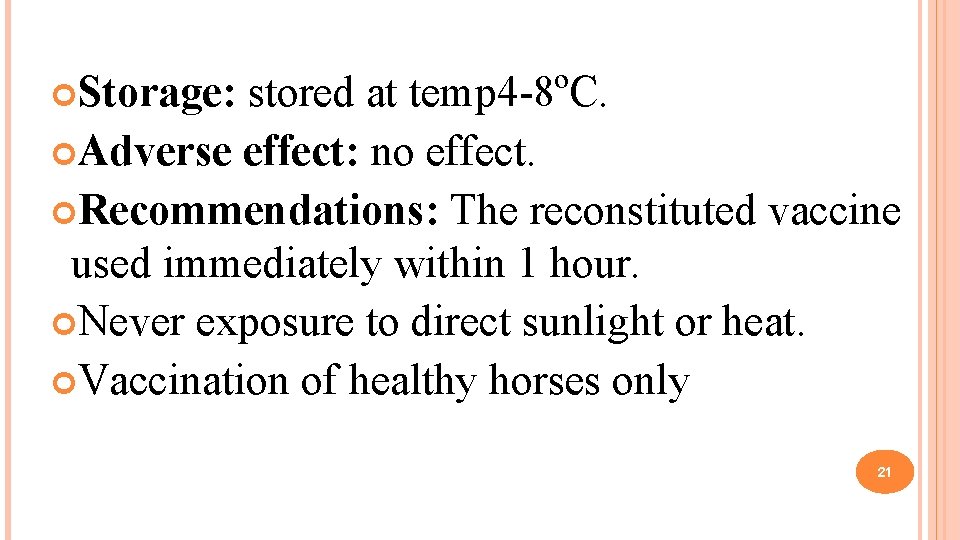  Storage: stored at temp 4 -8ºC. Adverse effect: no effect. Recommendations: The reconstituted