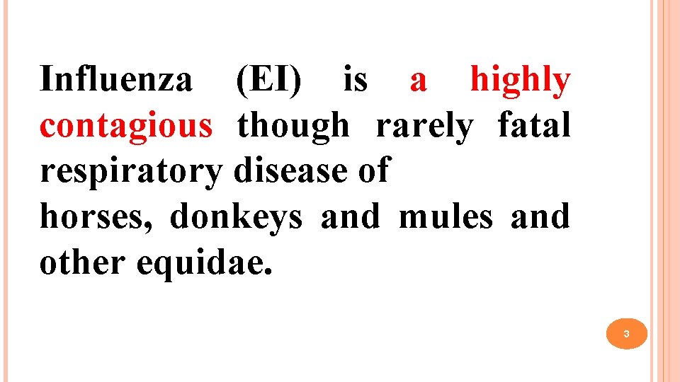 Influenza (EI) is a highly contagious though rarely fatal respiratory disease of horses, donkeys