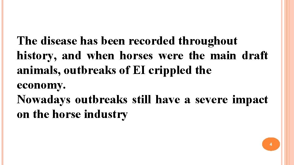 The disease has been recorded throughout history, and when horses were the main draft