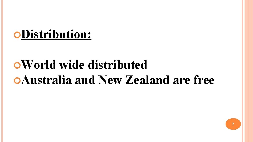  Distribution: World wide distributed Australia and New Zealand are free 7 