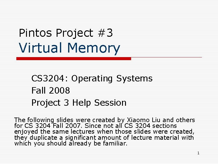 Pintos Project #3 Virtual Memory CS 3204: Operating Systems Fall 2008 Project 3 Help