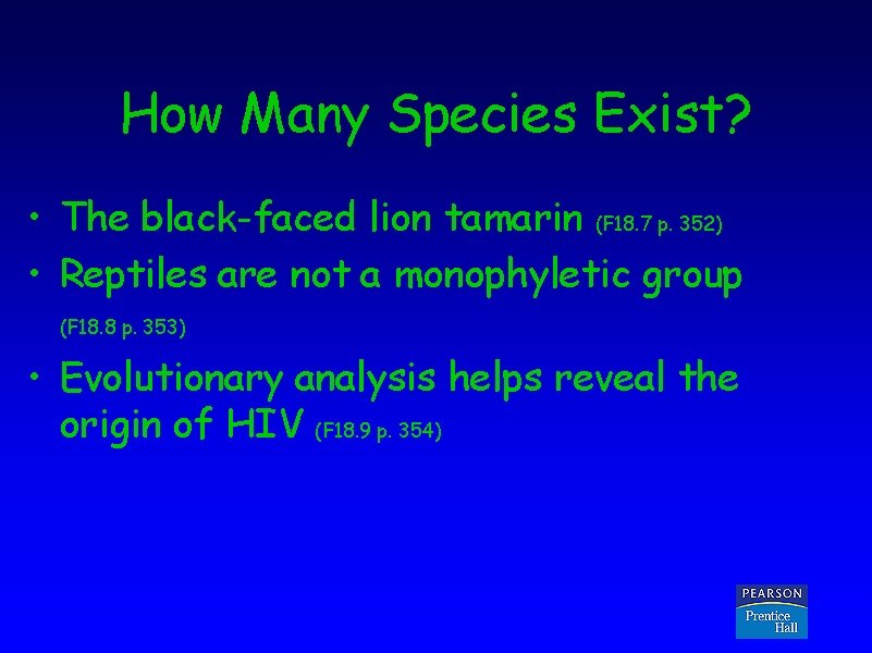 How Many Species Exist? • The black-faced lion tamarin (F 18. 7 p. 352)