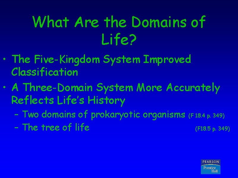 What Are the Domains of Life? • The Five-Kingdom System Improved Classification • A