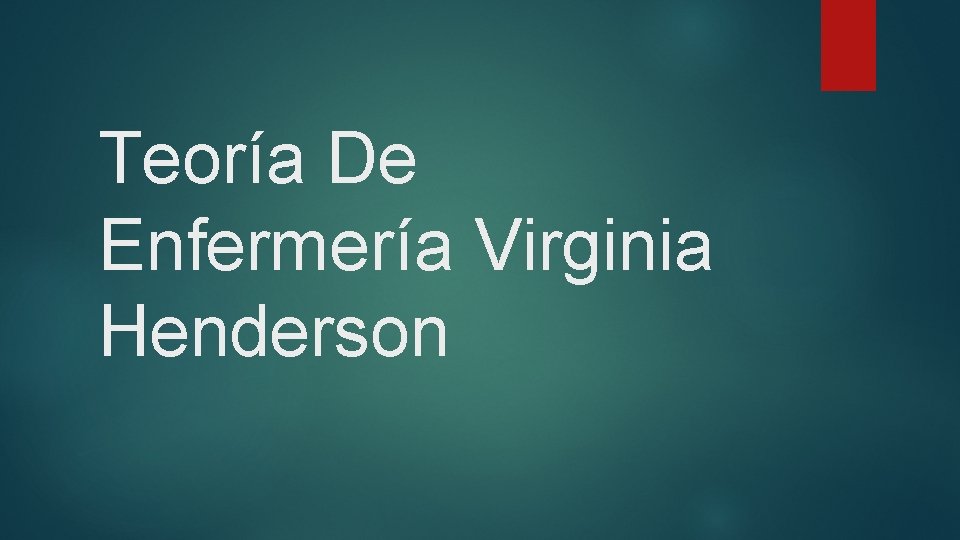 Teoría De Enfermería Virginia Henderson 