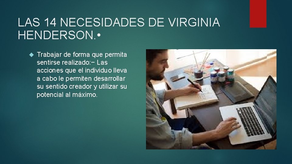 LAS 14 NECESIDADES DE VIRGINIA HENDERSON. • Trabajar de forma que permita sentirse realizado: