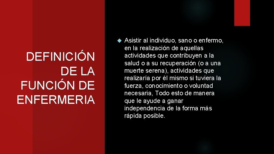  DEFINICIÓN DE LA FUNCIÓN DE ENFERMERIA Asistir al individuo, sano o enfermo, en