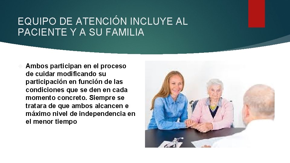 EQUIPO DE ATENCIÓN INCLUYE AL PACIENTE Y A SU FAMILIA Ambos participan en el