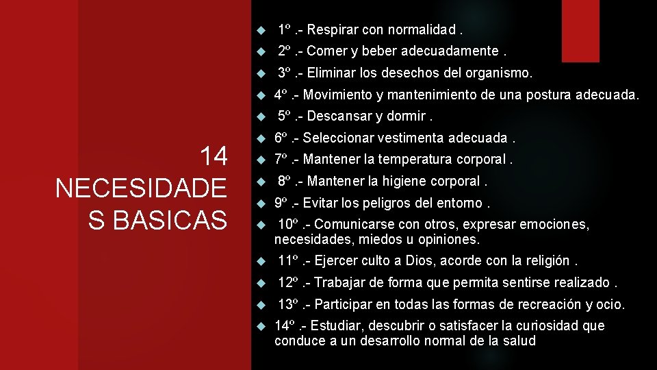  1º. - Respirar con normalidad. 2º. - Comer y beber adecuadamente. 3º. -