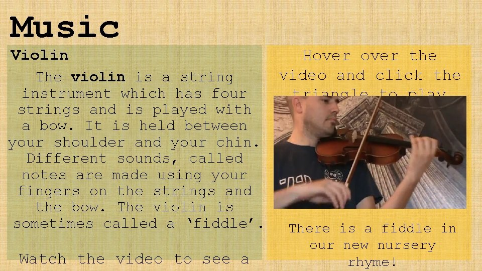 Music Violin The violin is a string instrument which has four strings and is