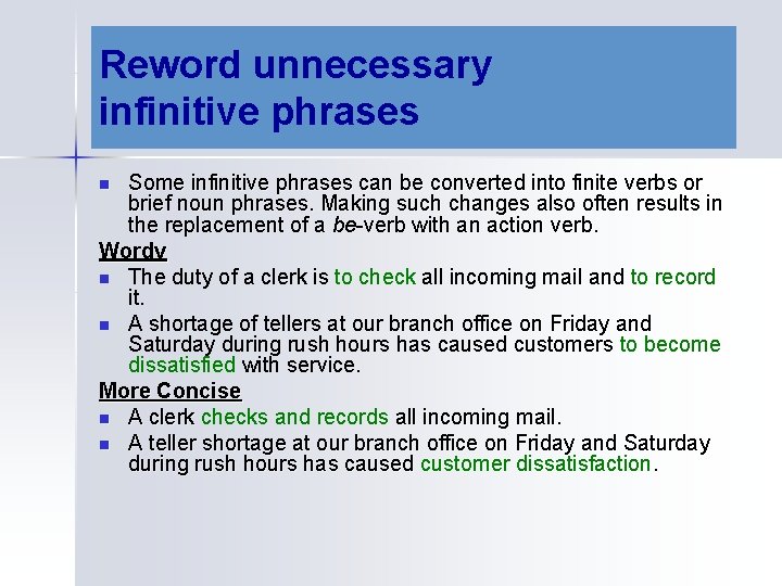 Reword unnecessary infinitive phrases Some infinitive phrases can be converted into finite verbs or